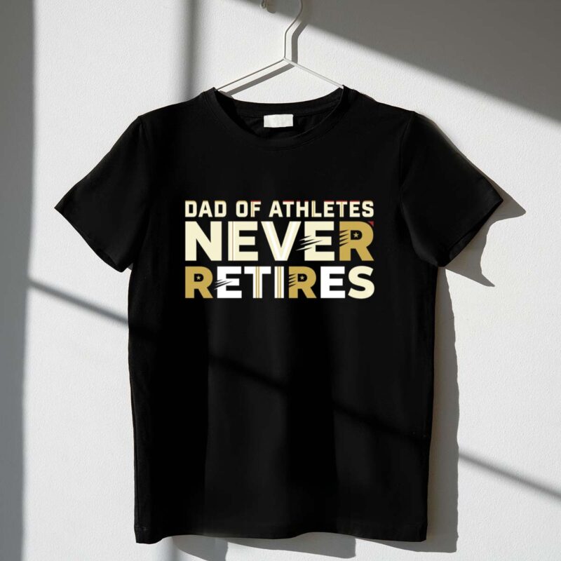Dad Of Athletes Never Retires 1 T Shirt.jpg