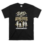 Dad Of Athletes T Shirt 6.jpg