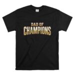 Dad Of Champions T Shirt 6.jpg