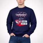 Daddy Is My Super Hero KC Chiefs 3 Sweatshirt.jpg