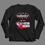 Daddy Is My Super Hero KC Chiefs 4 Long Sleeves.jpg