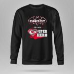 Daddy Is My Super Hero KC Chiefs 9 Sweatshirt.jpg