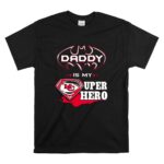 Daddy Is My Super Hero KC Chiefs T Shirt 6.jpg
