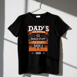 Dads Job Duties Build Fix Raise A Bears Fan Chicago Bears 1 T Shirt.jpg