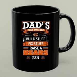 Dads Job Duties Build Fix Raise A Bears Fan Chicago Bears Mug 1.jpg