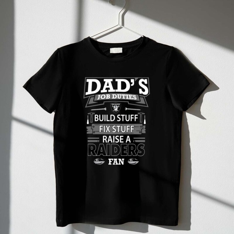 Dads Job Duties Build Stuff Fix Stuff Raise A Raiders Fan 1 T Shirt.jpg