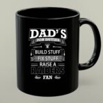 Dads Job Duties Build Stuff Fix Stuff Raise A Raiders Fan 1 mug.jpg