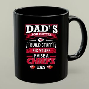 Dads Job Duties Build Stuff Fix Stuff Raise a Chiefs Fan Kansas City Chiefs 1 mug.jpg