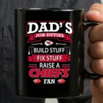 Dads Job Duties Build Stuff Fix Stuff Raise a Chiefs Fan Kansas City Chiefs 3 mug.jpg