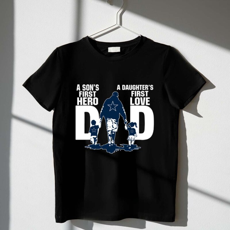 Dallas Cowboys Dad sons first hero daughters first love 1 T Shirt.jpg