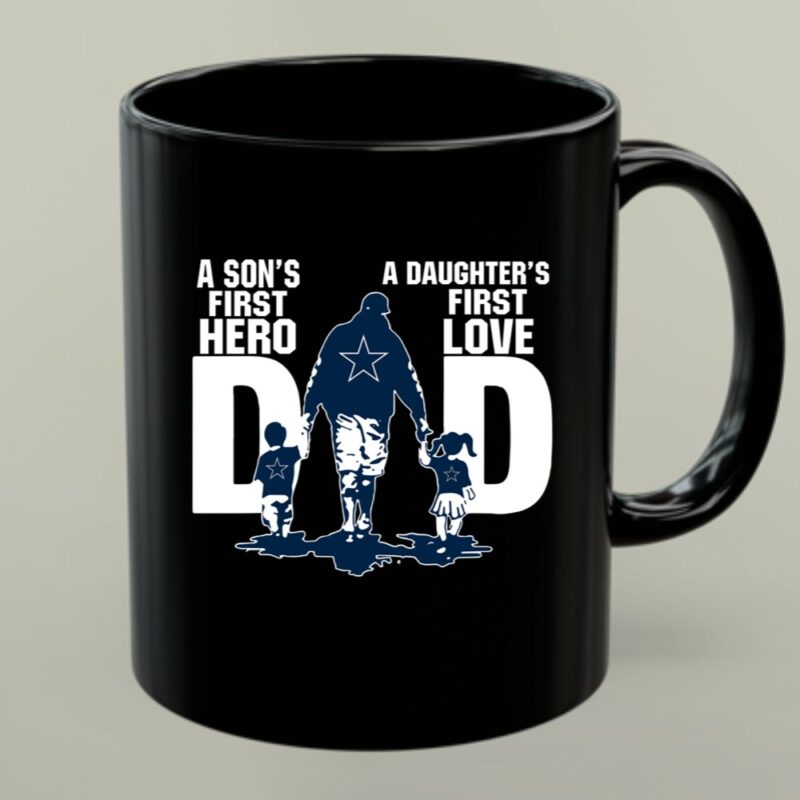 Dallas Cowboys Dad sons first hero daughters first love 1 mug.jpg
