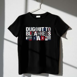 Dugout To Bleachers Dad 1 T Shirt.jpg