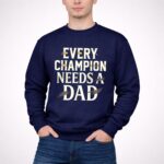 Every Champion Needs A Dad 3 Sweatshirt.jpg