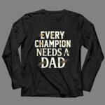 Every Champion Needs A Dad 4 Long Sleeves.jpg