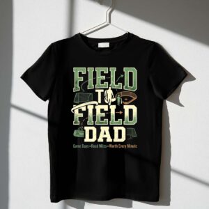 Field To Field Dad 1 T Shirt.jpg