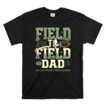 Field To Field Dad T Shirt 6.jpg