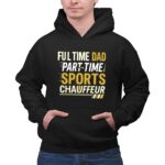Full Time Dad Part Time Sports Chauffeur 2 Hoodie.jpg