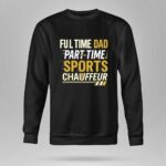 Full Time Dad Part Time Sports Chauffeur 9 Sweatshirt.jpg
