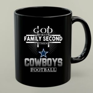 God First Family Second Then Dallas Cowboys Football 1 mug.jpg
