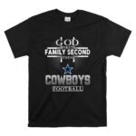 God First Family Second Then Dallas Cowboys Football T Shirt 6.jpg