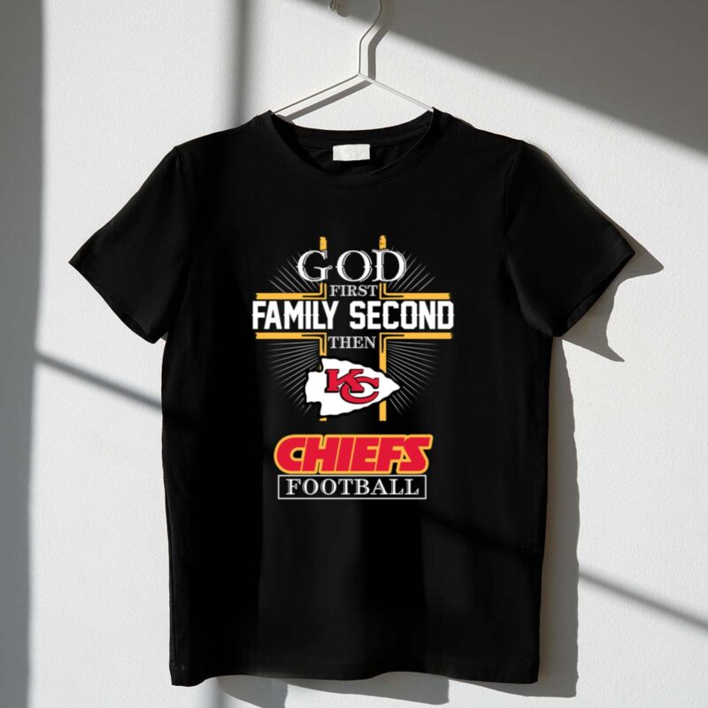 God First Family Second Then KC Chiefs Football 1 T Shirt.jpg