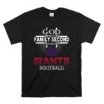 God First Family Second Then New York Giants Football T Shirt 6.jpg