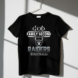 God First Family Second Then Oakland Raiders Football 1 T Shirt.jpg