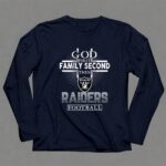 God First Family Second Then Oakland Raiders Football 6 Long Sleeves.jpg
