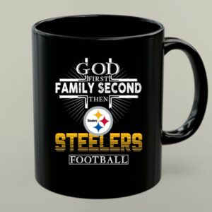 God First Family Second Then Pittsburgh Steelers Football 1 mug 1.jpg