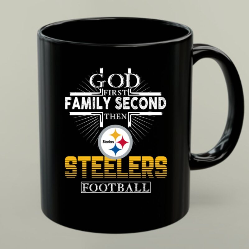 God First Family Second Then Pittsburgh Steelers Football 1 mug 1.jpg