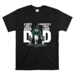 Green Bay Packer Dad a sons first hero a daughters first love T Shirt 6.jpg