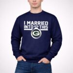 Green Bay Packers I Married Into This 3 Sweatshirt.jpg