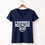 Green Bay Packers I Married Into This 5 Womens V Neck.jpg