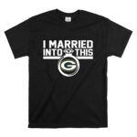 Green Bay Packers I Married Into This T Shirt 6.jpg