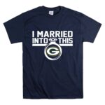 Green Bay Packers I Married Into This T Shirt 7.jpg