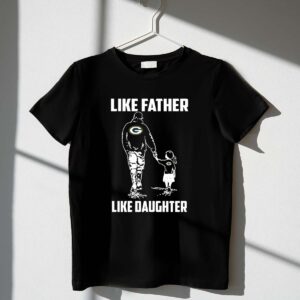 Green Bay Packers Like Father Like Daughter 1 T Shirt.jpg