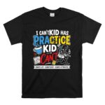 I Cant My Kid Has Practice T Shirt 6.jpg
