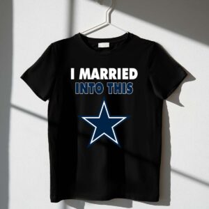 I Married Into This Dallas Cowboys Football 1 T Shirt.jpg
