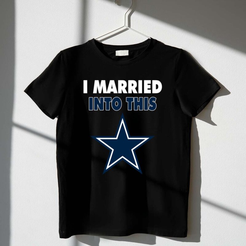 I Married Into This Dallas Cowboys Football 1 T Shirt.jpg