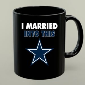 I Married Into This Dallas Cowboys Football 1 mug.jpg
