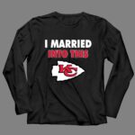 I Married Into This Kansas City Chiefs Football 4 Long Sleeves.jpg