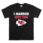 I Married Into This Kansas City Chiefs Football T Shirt 6.jpg