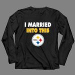 I20Married20Into20This20Pittsburgh20Steelers20Football 4 Long Sleeves.jpg