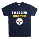 I20Married20Into20This20Pittsburgh20Steelers20Football T Shirt 7.jpg