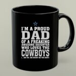 Im A Proud Dad Of A Freaking Awesome Daughter Who Loves The Cowboys 1 mug.jpg