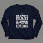 Im A Proud Dad Of A Freaking Awesome Daughter Who Loves The Cowboys 6 Long Sleeves 1.jpg