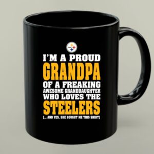 Im A Proud Grandpa Of A Freaking Awesome Granddaughter Who Loves The Steelers 1 mug.jpg