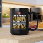 Im A Proud Grandpa Of A Freaking Awesome Grandson Who Loves The 49ers 2 mug.jpg