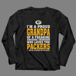 Im A Proud Grandpa Of A Freaking Awesome Grandson Who Loves The Packers 4 Long Sleeves.jpg
