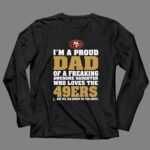 Im20A20Proud20Dad20Of20A20Freaking20Awesome20Daughter20Who20Loves20The2049ers 4 Long Sleeves.jpg